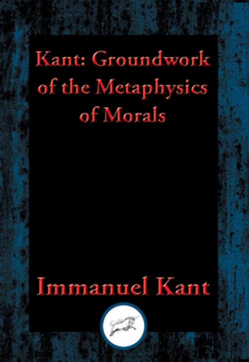 Cover of the book Groundwork for the Metaphysics of Morals by Immanuel Kant, Dancing Unicorn Books