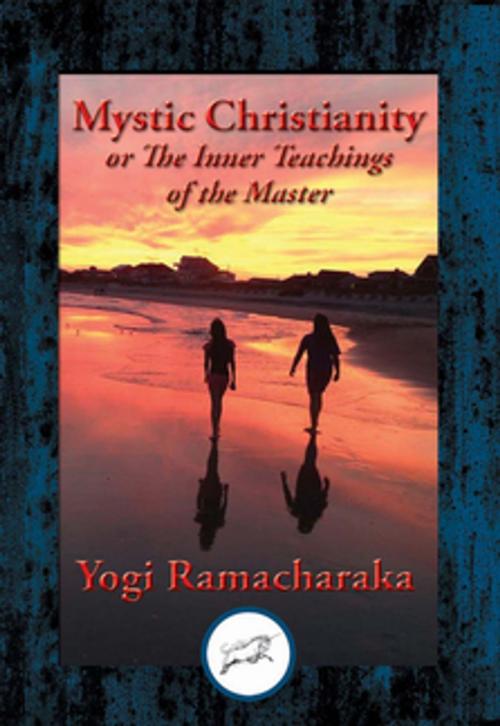 Cover of the book Mystic Christianity by Yogi Ramacharaka, Dancing Unicorn Books