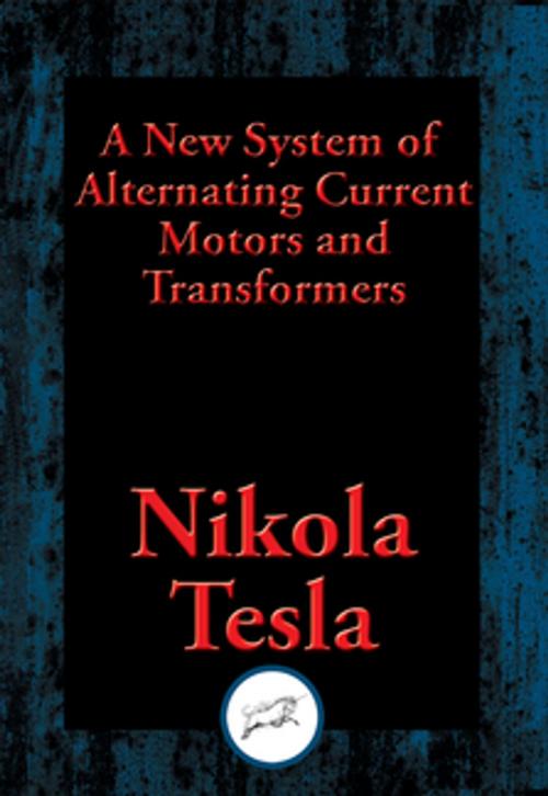Cover of the book A New System of Alternating Current Motors and Transformers by Nikola Tesla, Dancing Unicorn Books