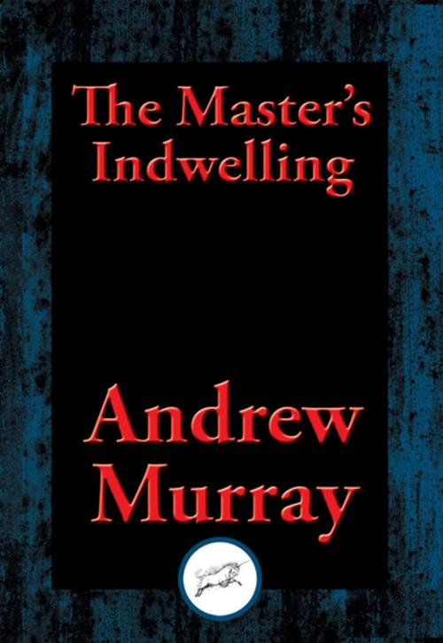 Cover of the book The Master's Indwelling by Andrew Dr Murray, Dancing Unicorn Books