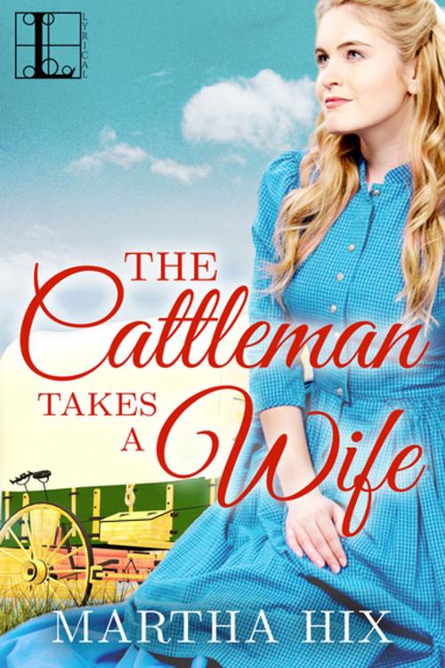 Cover of the book The Cattleman Takes a Wife by Martha Hix, Lyrical Press