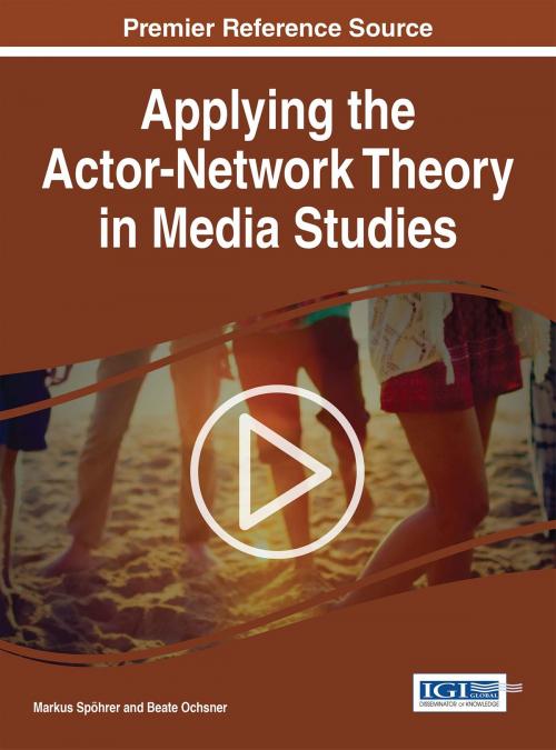 Cover of the book Applying the Actor-Network Theory in Media Studies by , IGI Global