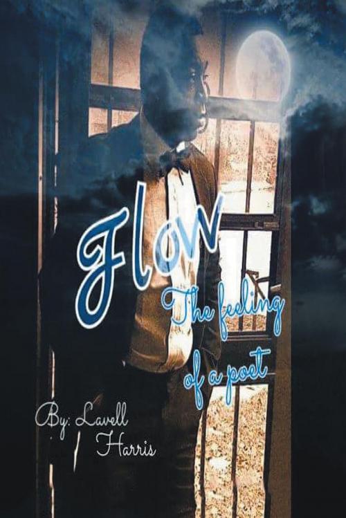 Cover of the book Flow the Feeling of a Poet by Lavell Harris, Xlibris US