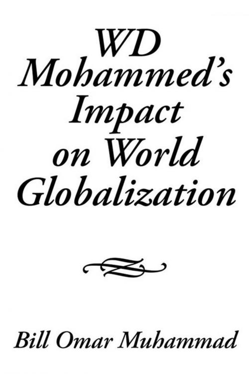 Cover of the book Wd Mohammed’S Impact on World Globalization by Bill Omar Muhammad, Xlibris US
