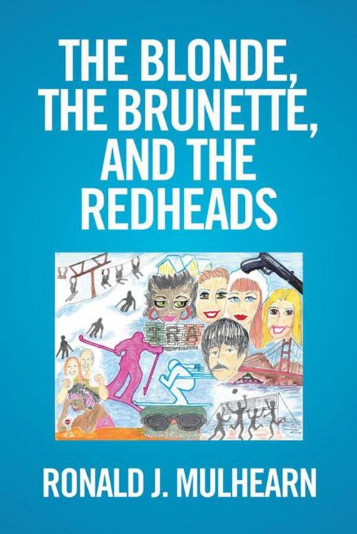 Cover of the book The Blonde, the Brunette, and the Redheads by Ronald J. Mulhearn, Xlibris US