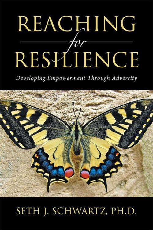 Cover of the book Reaching for Resilience: by Seth J. Schwartz Ph.D., Xlibris US