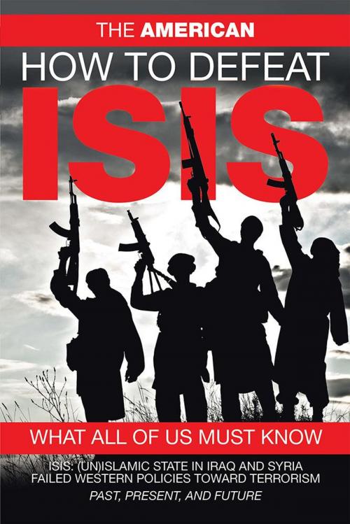 Cover of the book How to Defeat Isis by The American, Xlibris US