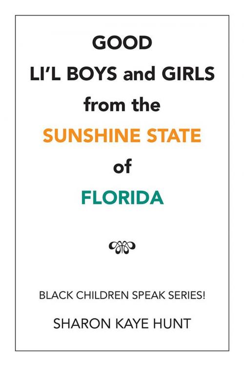 Cover of the book Good Li’L Boys and Girls from the Sunshine State of Florida by Sharon Kaye Hunt, Xlibris US