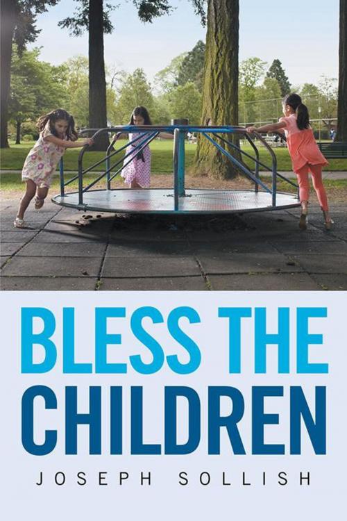 Cover of the book Bless the Children by Joseph Sollish, Xlibris US