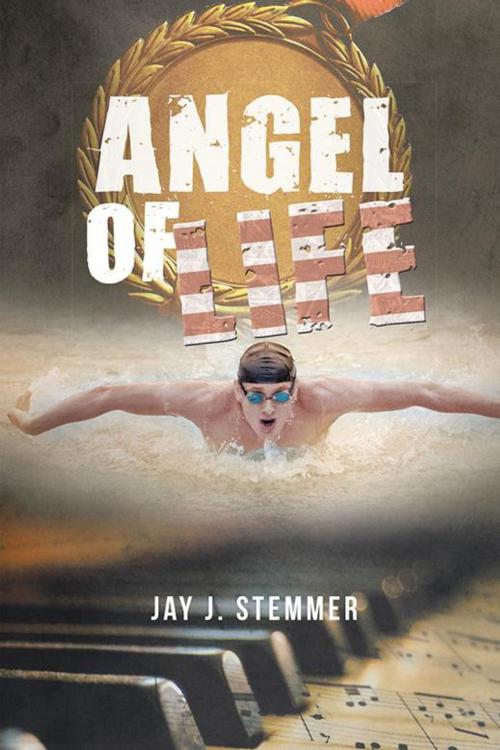 Cover of the book Angel of Life by Jay J. Stemmer, AuthorHouse