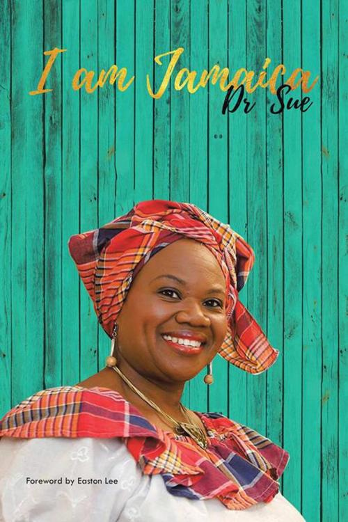 Cover of the book I Am Jamaica by Dr Sue, AuthorHouse