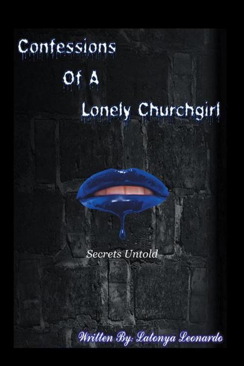 Cover of the book Confessions of a Lonely Churchgirl by Latonya Leonardo, AuthorHouse