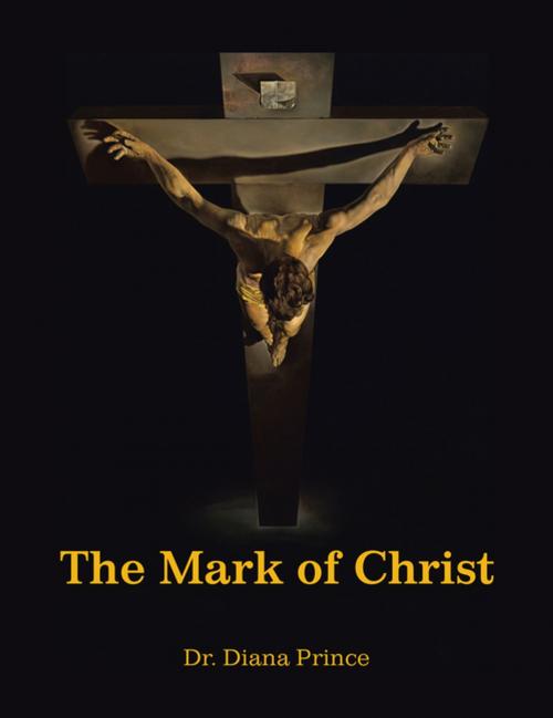 Cover of the book The Mark of Christ by Dr. Diana Prince, AuthorHouse