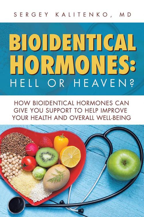 Cover of the book Bioidentical Hormones: Hell or Heaven? by Sergey Kalitenko MD, AuthorHouse