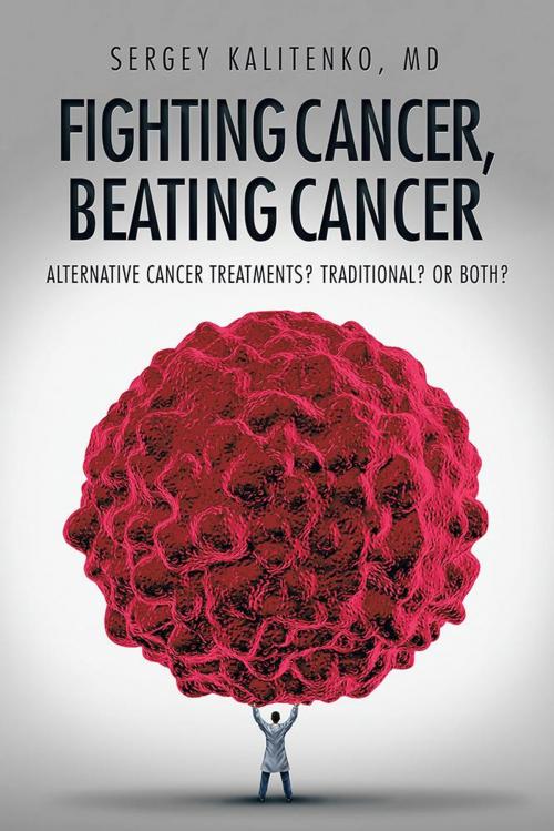Cover of the book Fighting Cancer, Beating Cancer by Sergey Kalitenko MD, AuthorHouse