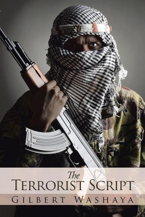 Cover of the book The Terrorist Script by Gilbert Washaya, AuthorHouse UK