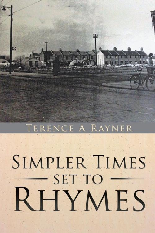 Cover of the book Simpler Times Set to Rhymes by Terence A Rayner, AuthorHouse UK