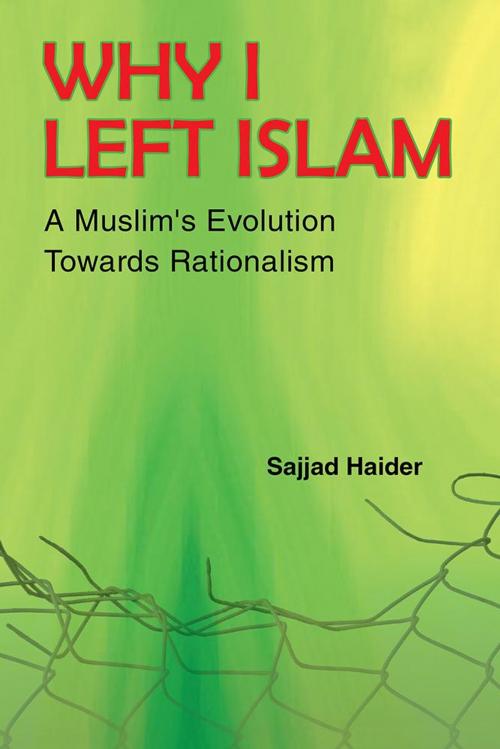 Cover of the book Why I Left Islam by Sajjad Haider, AuthorHouse UK