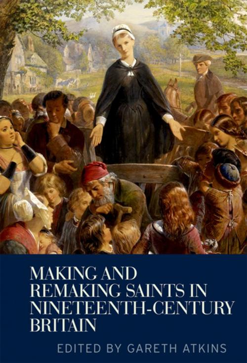 Cover of the book Making and Remaking Saints in Nineteenth-Century Britain by Gareth Atkins, Manchester University Press