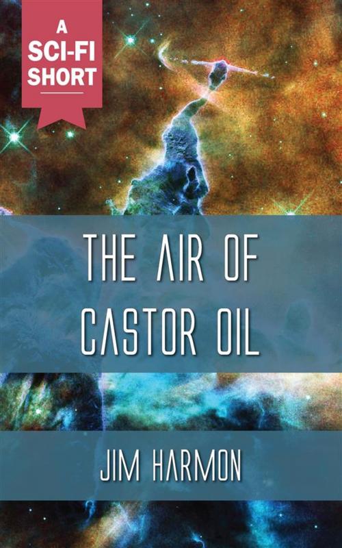 Cover of the book The Air of Castor Oil by Jim Harmon, Ozymandias Press