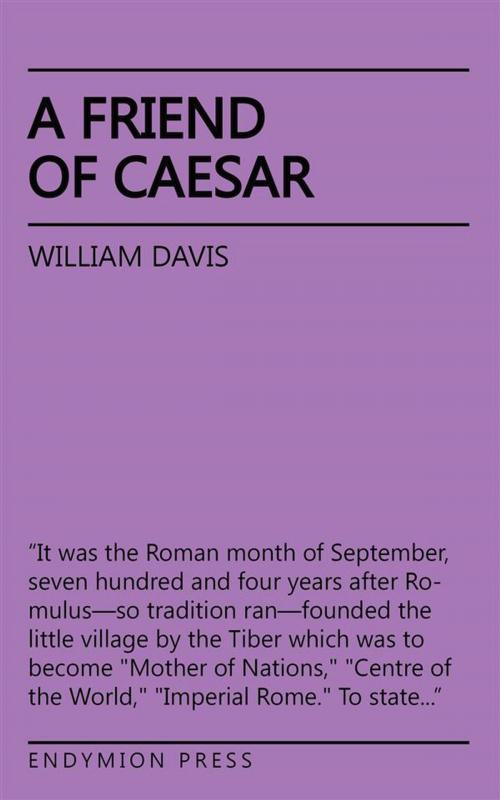 Cover of the book A Friend of Caesar by William Davis, Endymion Press