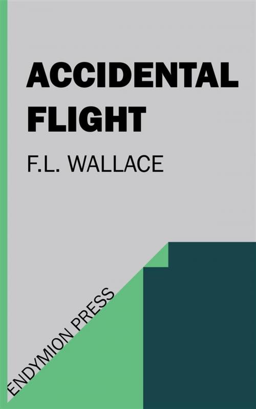 Cover of the book Accidental Flight by F.L. Wallace, Endymion Press