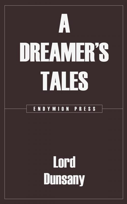 Cover of the book A Dreamer's Tales by Lord Dunsany, Endymion Press