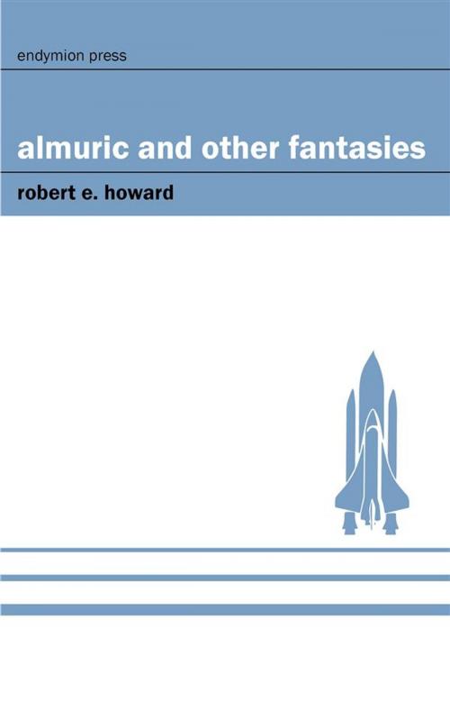 Cover of the book Almuric and Other Fantasies by Robert E. Howard, Endymion Press