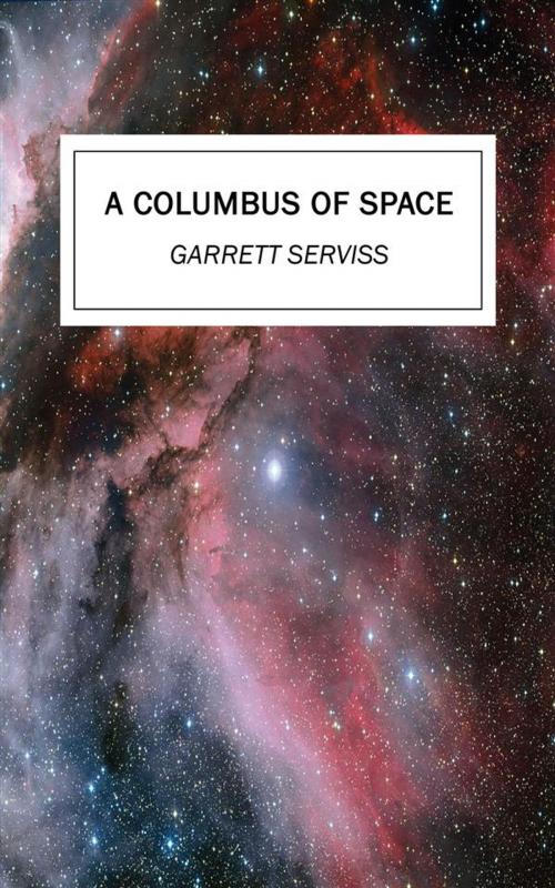 Cover of the book A Columbus of Space by Garrett Serviss, Endymion Press