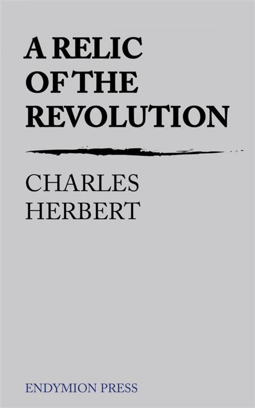 Cover of the book A Relic of the Revolution by Charles Herbert, Endymion Press