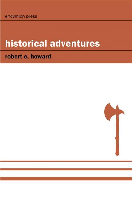Cover of the book Historical Adventures by Robert E. Howard, Endymion Press
