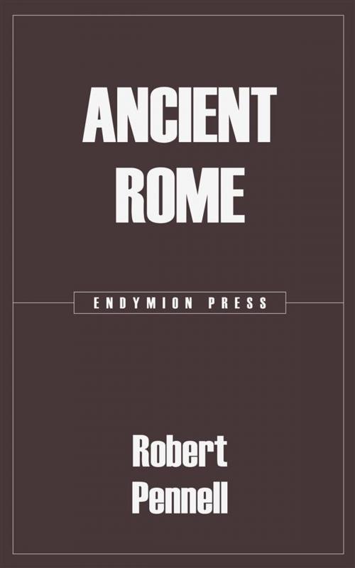 Cover of the book Ancient Rome by Robert Pennell, Endymion Press