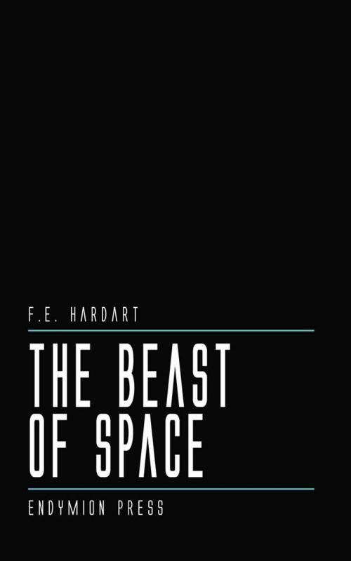 Cover of the book The Beast of Space by F.E. Hardart, Endymion Press