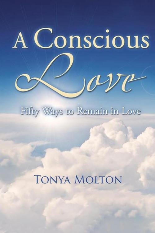 Cover of the book A Conscious Love by Tonya Molton, iUniverse