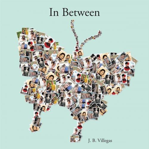 Cover of the book In Between by J. B. Villegas Villegas, iUniverse