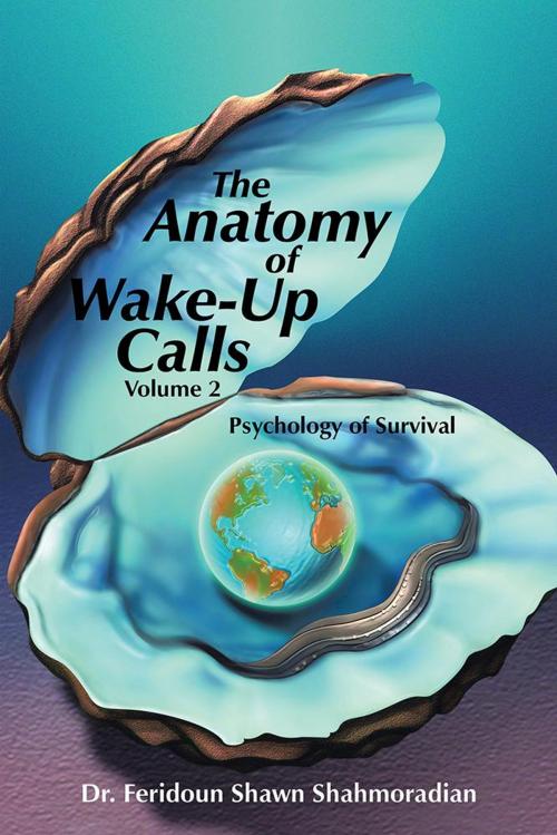 Cover of the book The Anatomy of Wake-Up Calls Volume 2 by Feridoun Shawn Shahmoradian, iUniverse