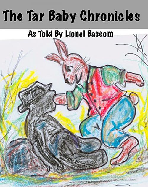 Cover of the book The Tar Baby Chronicles by Lionel Bascom, Lionel Bascom