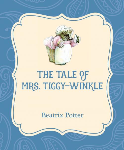 Cover of the book The Tale of Mrs. Tiggy-Winkle by Beatrix Potter, Xist Publishing