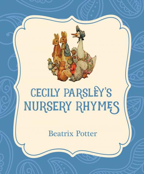 Cover of the book Cecily Parsley's Nursery Rhymes by Beatrix Potter, Xist Publishing