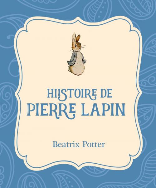Cover of the book Histoire de Pierre Lapin by Beatrix Potter, Xist Publishing