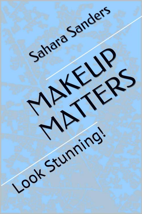 Cover of the book Makeup Matters by Sahara Sanders, Sahara Sanders