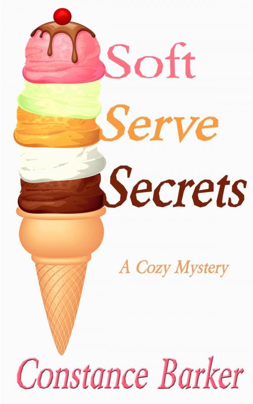 Cover of the book Soft Serve Secrets by Constance Barker, Constance Barker