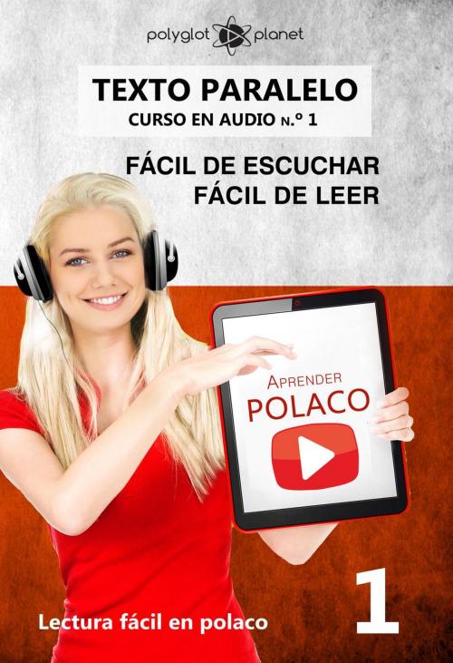 Cover of the book Aprender Polaco | Texto paralelo | Fácil de leer | Fácil de escuchar - CURSO EN AUDIO n.º 1 by Polyglot Planet, Polyglot Planet