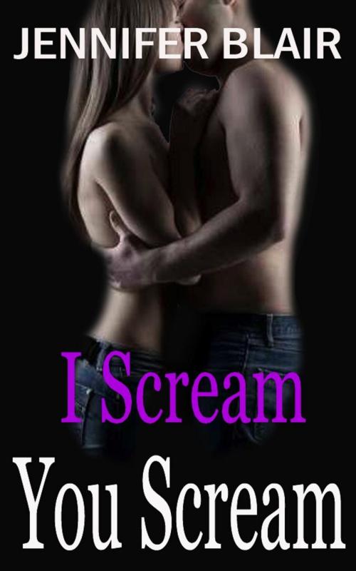 Cover of the book I Scream, You Scream by Jennifer Blair, Jennifer Blair