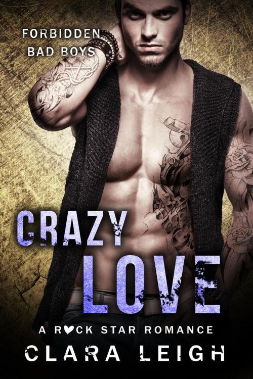 Cover of the book Crazy Love: Forbidden Bad Boys by Clara Leigh, Incantatrix Press