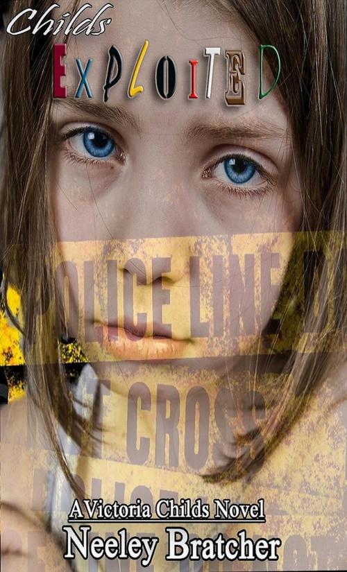 Cover of the book Childs Exploited by Neeley Bratcher, Neeley Bratcher