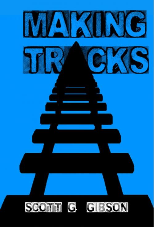 Cover of the book Making Tracks by Scott G. Gibson, Scott G. Gibson