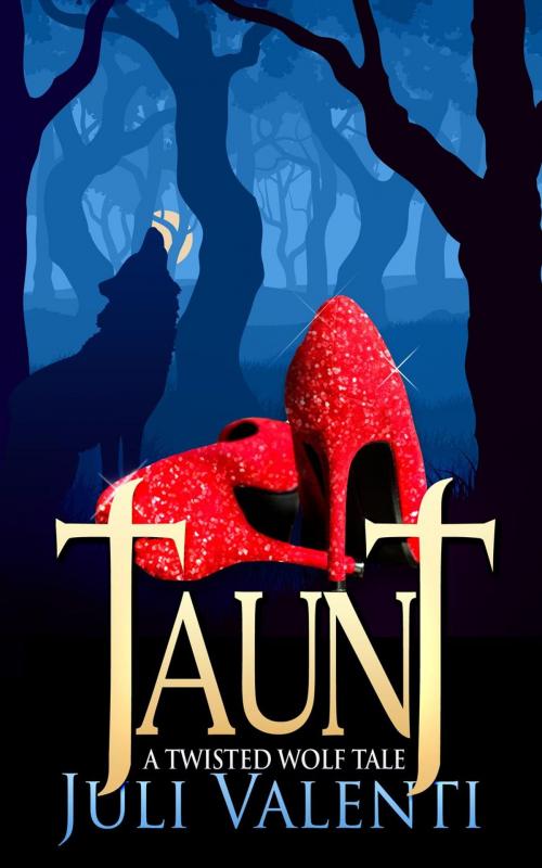 Cover of the book Taunt: A Twisted Wolf Tale by Juli Valenti, Juli Valenti