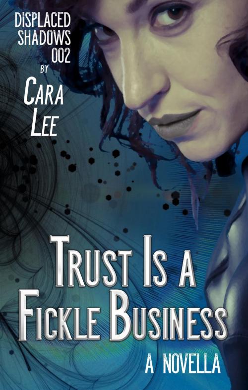 Cover of the book Trust Is a Fickle Business by Cara Lee, Misti Wolanski