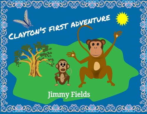 Cover of the book Children's Book-Clayton's First Adventure (Bedtime Story) by Jimmy Fields, Jimmy Fields